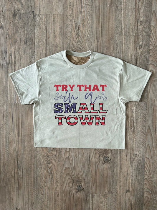 Try That In a Small Town Tee